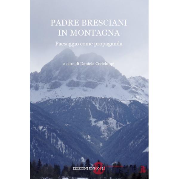 Padre Bresciani in montagna. Paesaggio come propaganda