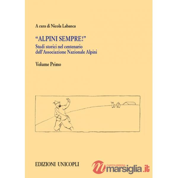 Studi storici nel centenario dell'Associazione Nazionale Alpini. Vol. 1