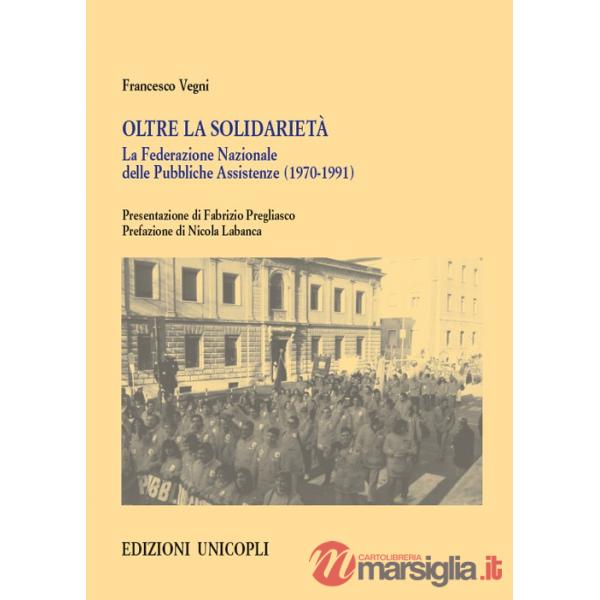 Oltre la solidarietà. La Federazione Nazionale delle Pubbliche Assistenze (1970-1991)