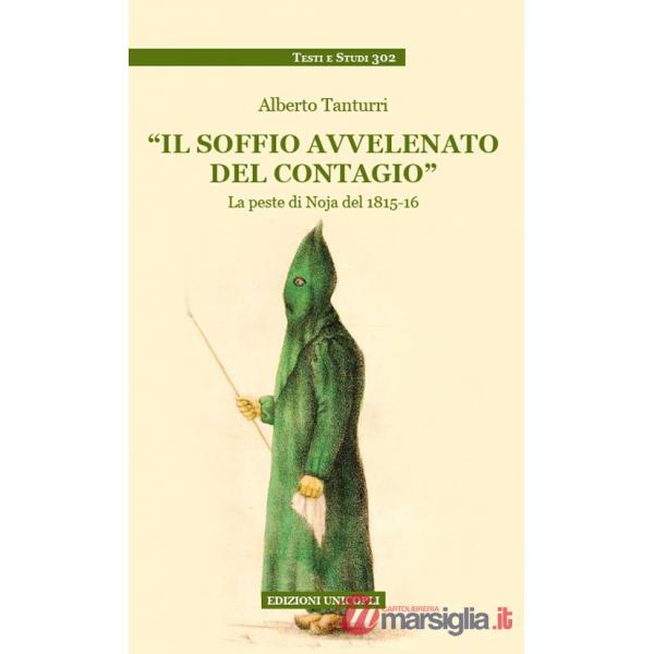 Soffio avvelenato del contagio. La peste di Noja del 1815-16 (Il)