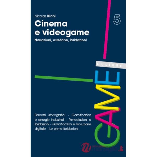 Cinema e videogame. Narrazioni, estetiche, ibridazioni
