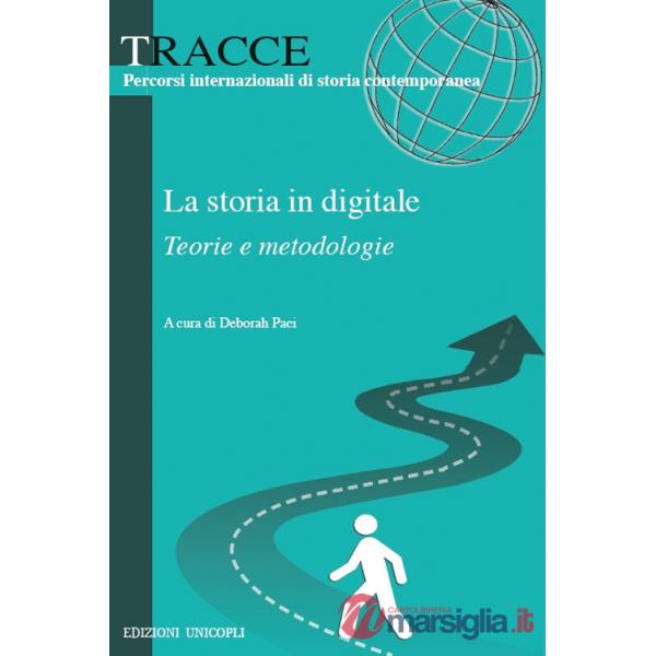 Storia in digitale. Teorie e metodologie (La)