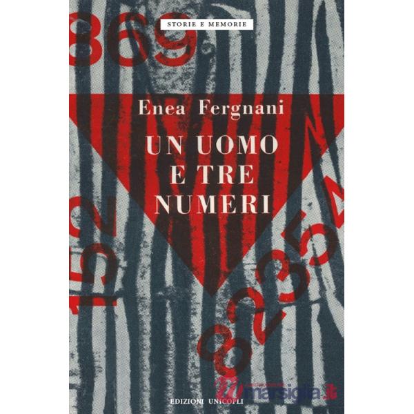 Uomo e tre numeri. Milano, Fossoli, Mauthausen (Un)