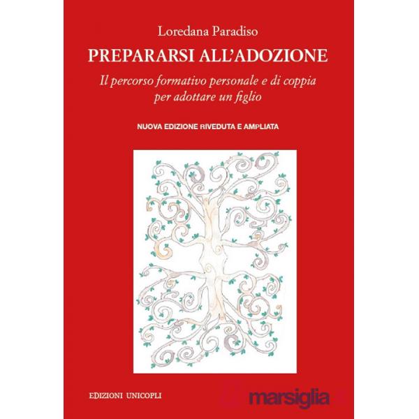 Prepararsi all'adozione. Il percorso formativo personale e di coppia per adottare un figlio. Ediz. ampliata