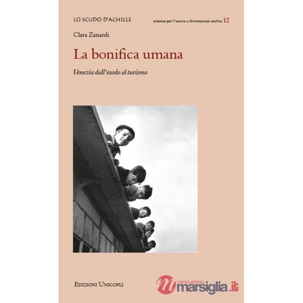 Bonifica umana. Venezia dall'esodo al turismo (La)
