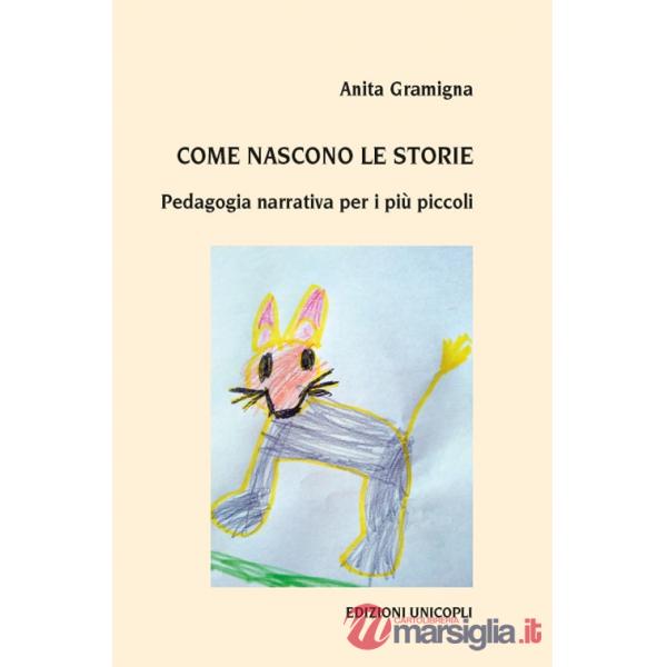 Come nascono le storie. Pedagogia narrativa per i più piccoli
