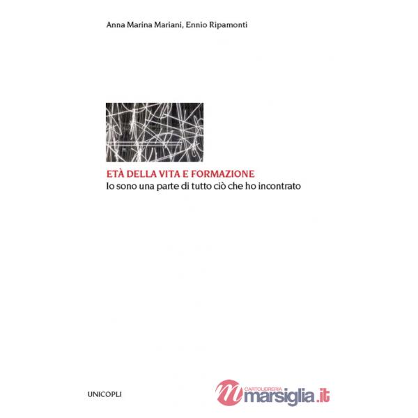 Età della vita e formazione. Io sono una parte di tutto ciò che ho incontrato