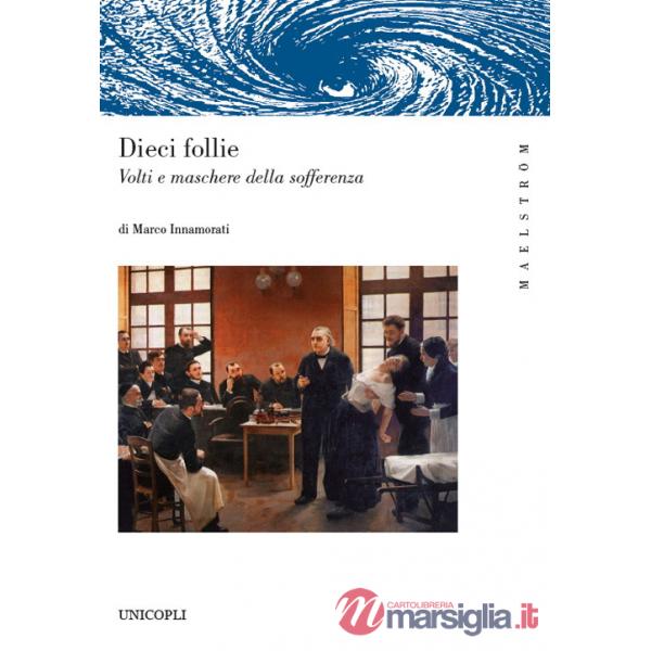 Dieci follie. Volti e maschere della sofferenza