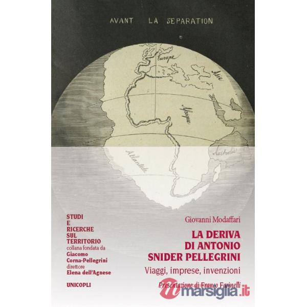 Deriva di Antonio Snider Pellegrini. Viaggi, imprese, invenzioni (La)