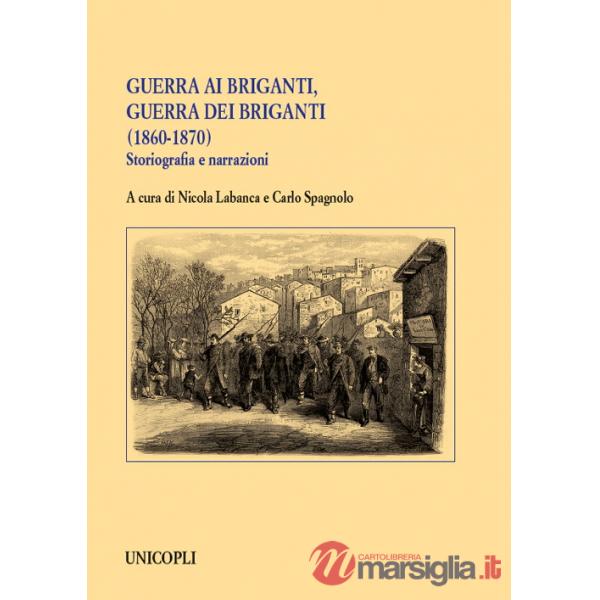 Guerra ai briganti, guerra dei briganti (1860-1870). Storiografia e narrazioni