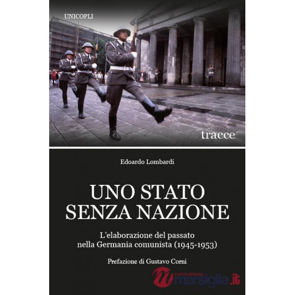 Stato senza nazione. L'elaborazione del passato nella Germania comunista (1945-1953) (Uno)
