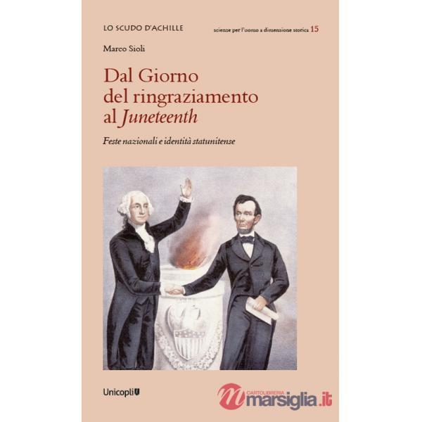 Dal Giorno del ringraziamento al Juneteenth. Feste nazionali e identità statunitense
