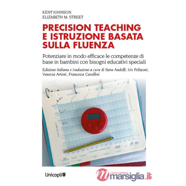 Precision teaching e istruzione basata sulla fluenza. Potenziare in modo efficace le competenze di base in bambini con bisogni e