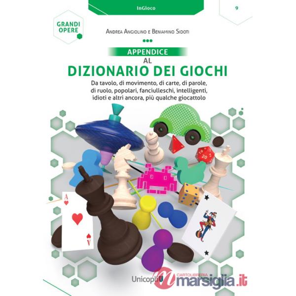 Appendice al Dizionario dei giochi. Da tavolo, di movimento, di carte, di parole, di ruolo, popolari, fanciulleschi, intelligent