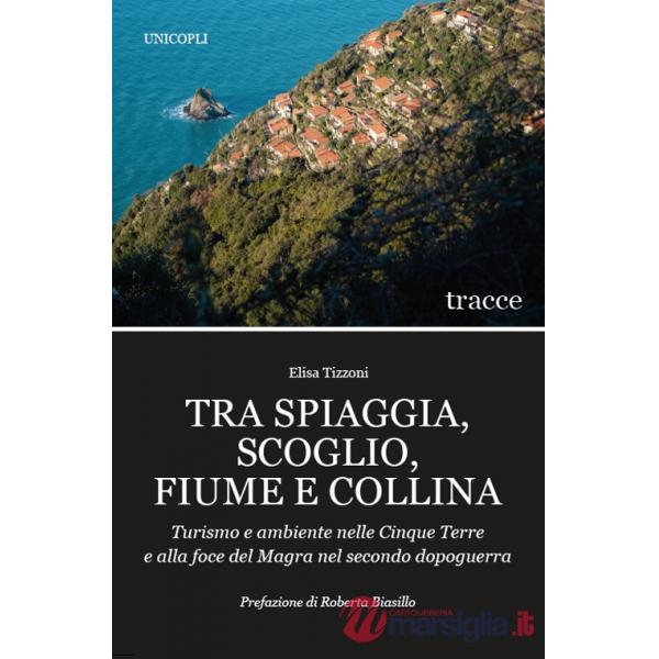 Tra spiaggia, scoglio, fiume e collina. Turismo e ambiente nelle Cinque Terre e alla foce del Magra nel secondo dopoguerra