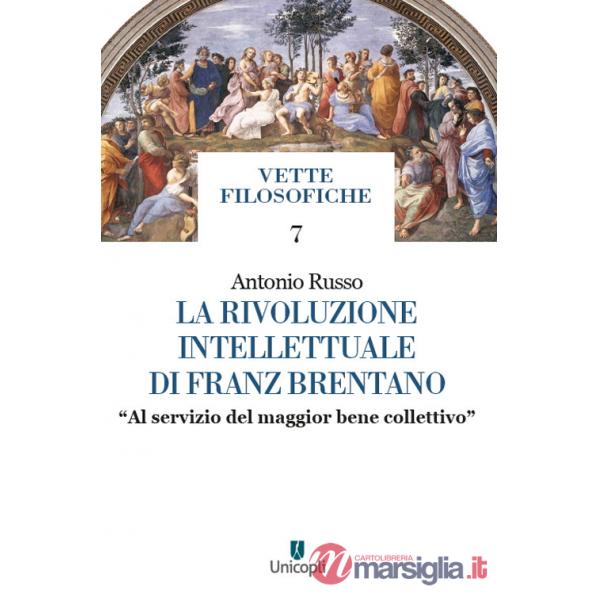 Rivoluzione intellettuale di Franz Brentano. «Al servizio del maggior bene collettivo» (La)