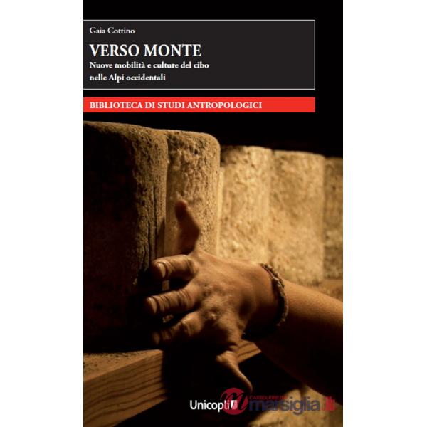 Verso monte. Nuove mobilità e culture del cibo nelle Alpi occidentali