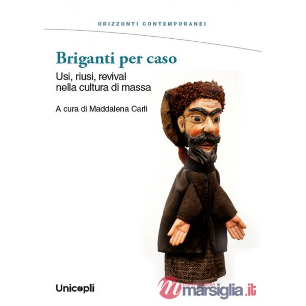 Briganti per caso. Usi, riusi, revival nella cultura di massa