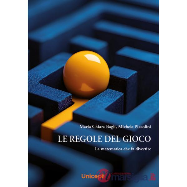 Regole del gioco. La matematica che fa divertire (Le)