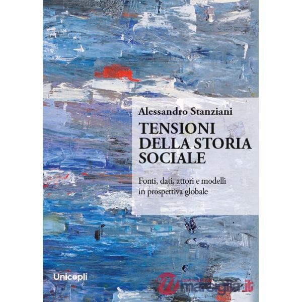 Tensioni della storia sociale. Fonti, dati, attori e modelli in prospettiva globale