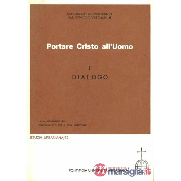 Portare Cristo all'uomo. Vol. 1: Dialogo