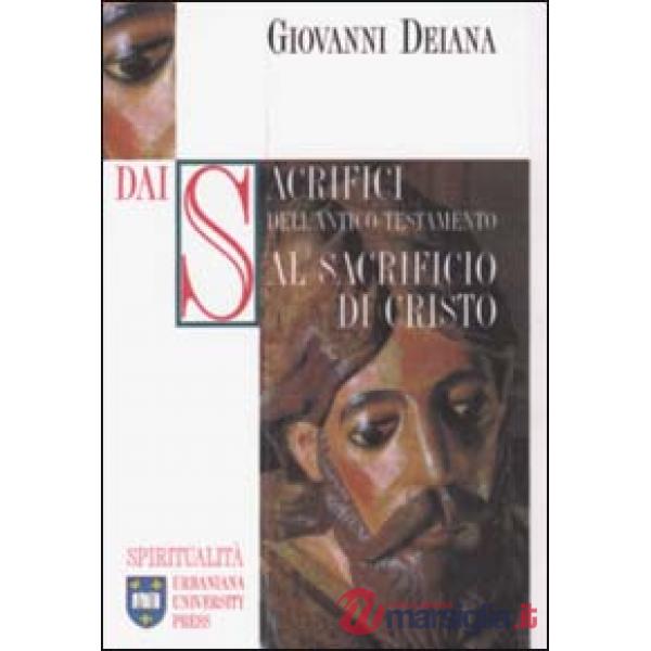 Dai sacrifici dell'Antico Testamento al sacrificio di Cristo