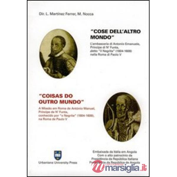 Cose dell'altro mondo. L'ambasceria di Antonio Emanuele, principe di N'funta, detto «il Negrita» (1604-1608) nella Roma di Paolo