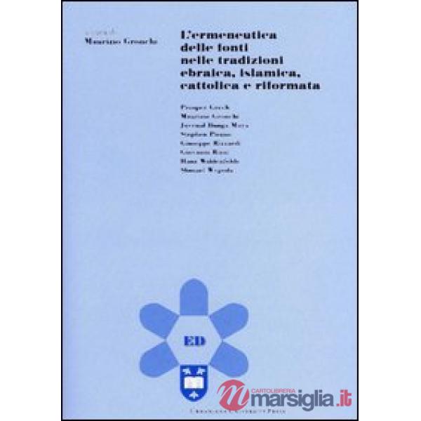 Ermeneutica delle fonti nelle tradizioni ebraica, islamica, cattolica e riformata (L')