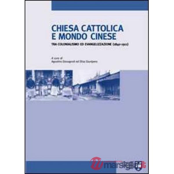 Chiesa cattolica e mondo cinese tra colonialismo ed evangelizzazione (1840-1911)