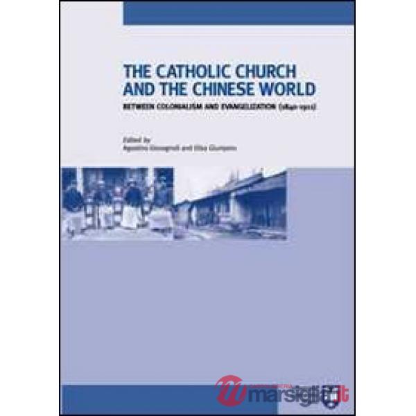 Catholic Church and chinese world between colonialism and evangelization (1840-1911) (The)