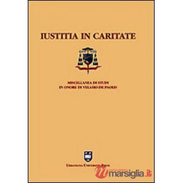 Iustitia in caritate. Miscellanea in onore di Velasio De Paolis