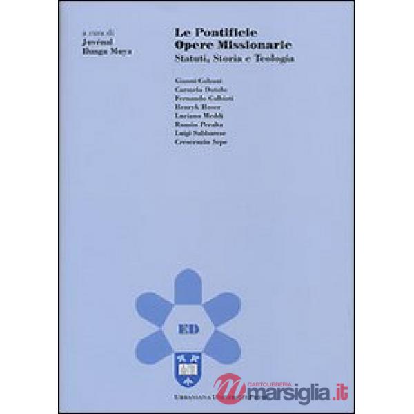 Pontificie opere missionarie. Statuti, storia e teologia (Le)