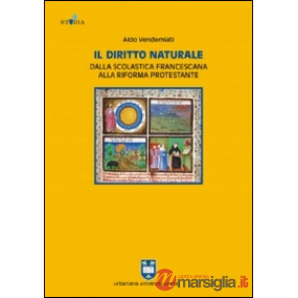 Diritto naturale dalla scolastica francescana alla riforma protestante (Il)
