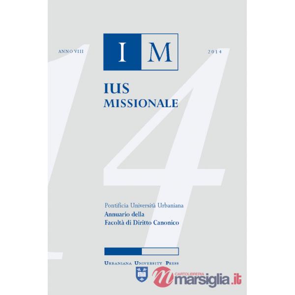 Ius missionale. Annuario della Facoltà di diritto canonico (2014)