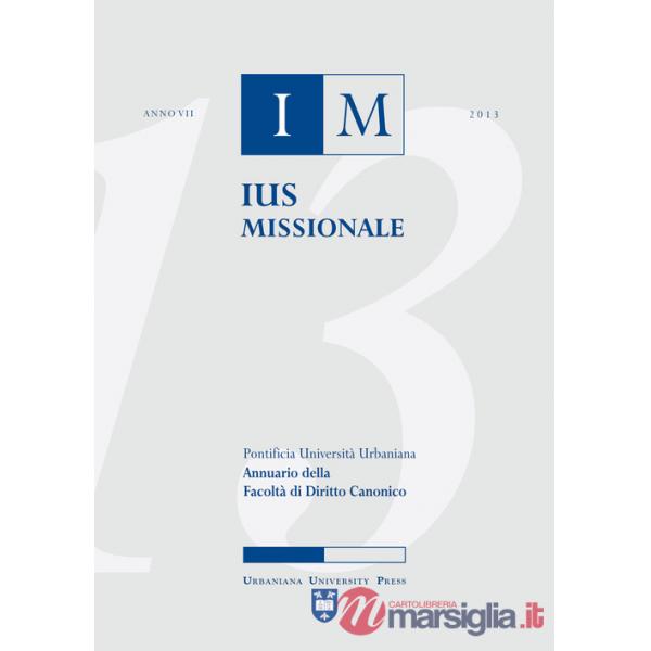 Ius missionale. Annuario della Facoltà di diritto canonico (2013)