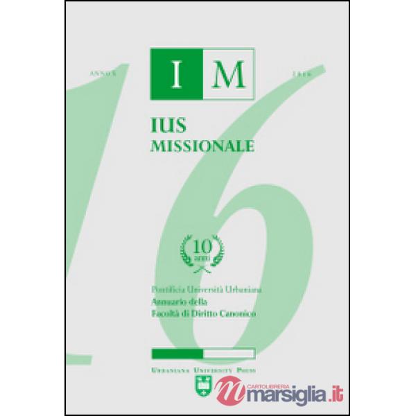 Ius missionale. Annuario della Facoltà di diritto canonico (2016)
