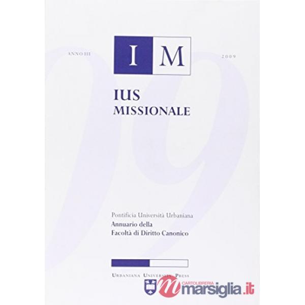 Ius missionale. Annuario della Facoltà di diritto canonico (2009)