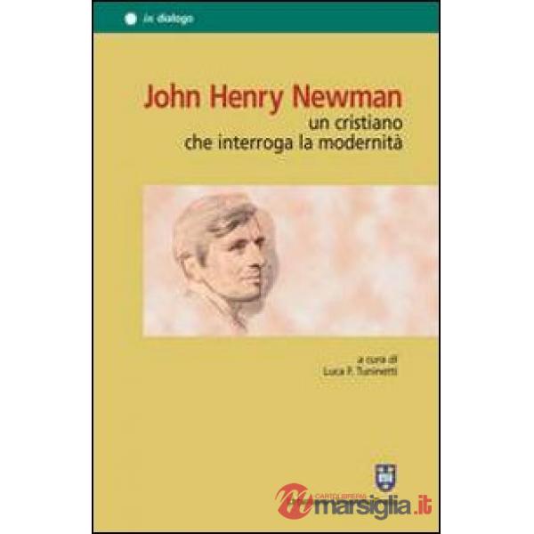 John Henry Newman. Un cristiano che interroga la modernità