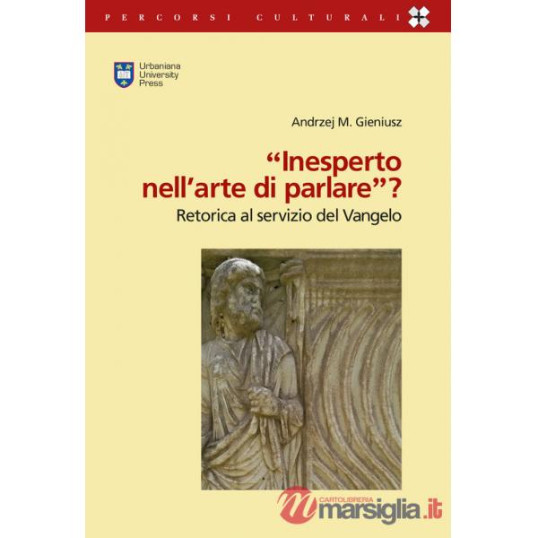 «Inesperto nell'arte di parlare»? (2Cor 11,6). Retorica al servizio del Vangelo