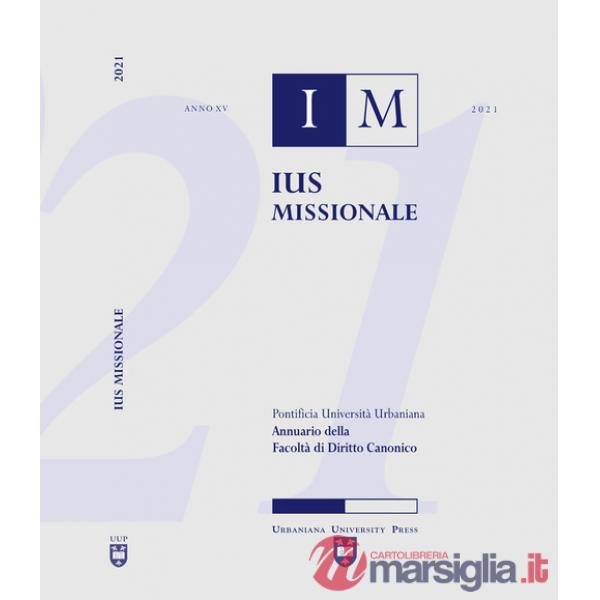 Ius missionale. Annuario della facolta di diritto canonico (2021)