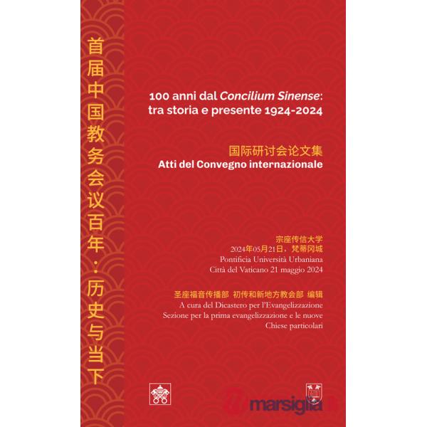 100 anni dal «Concilium Sinense»: tra storia e presente 1924-2024 (Atti del convegno internazionale). Ediz. italiana e cinese