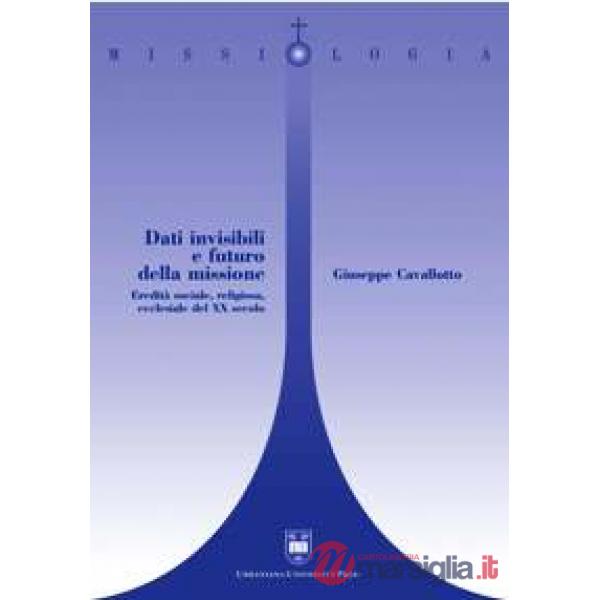 Dati invisibili e futuro della missione. Eredità sociale, religiosa, ecclesiale del XX secolo