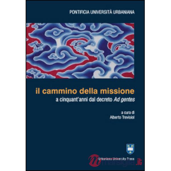 Cammino della missione a cinquant'anni dal decreto Ad gentes (Il)