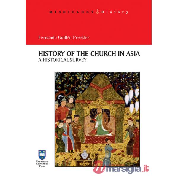 History of the Church in Asia. A historical Survey. Ediz. integrale