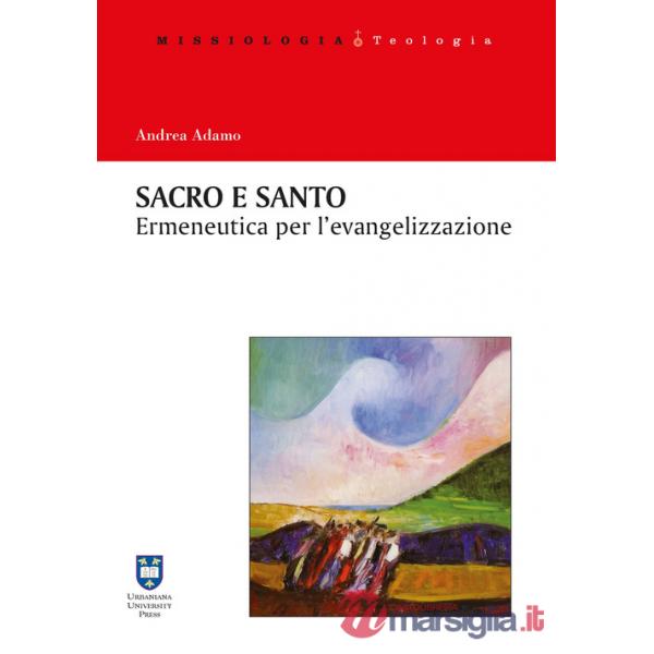 Sacro e santo. Ermeneutica per l'evangelizzazione