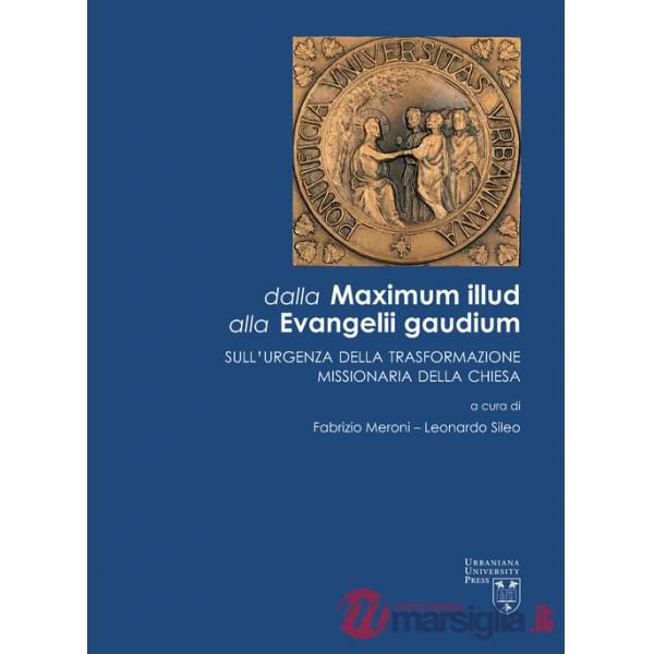 Dalla Maximum Illud alla Evangelii Gaudium. Sull'urgenza della trasformazione missionaria della Chiesa