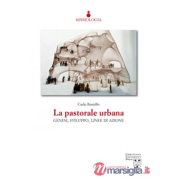 Pastorale urbana. Genesi, sviluppo, linee di azione (La)