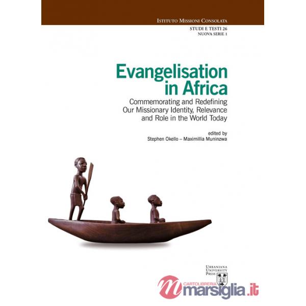 Evangelisation in Africa. Commemorating and redefining our missionary identity, relevance and role in the world today