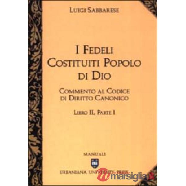 Commento al codice di diritto canonico. Vol. 2/1: I fedeli costituiti popolo di Dio