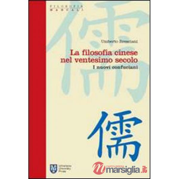 Filosofia cinese nel ventesimo secolo. I nuovi confuciani (La)